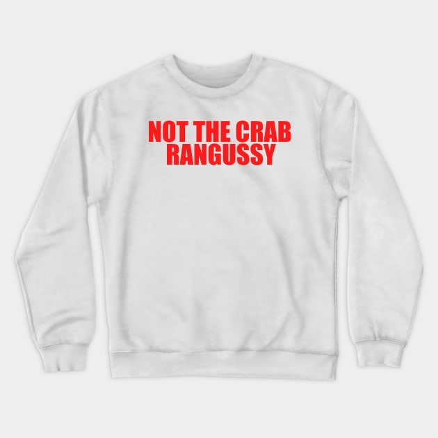 Not The Crab Rangussy Hat | Adult Humor | Crab Rangoon Gift Crewneck Sweatshirt by Hamza Froug